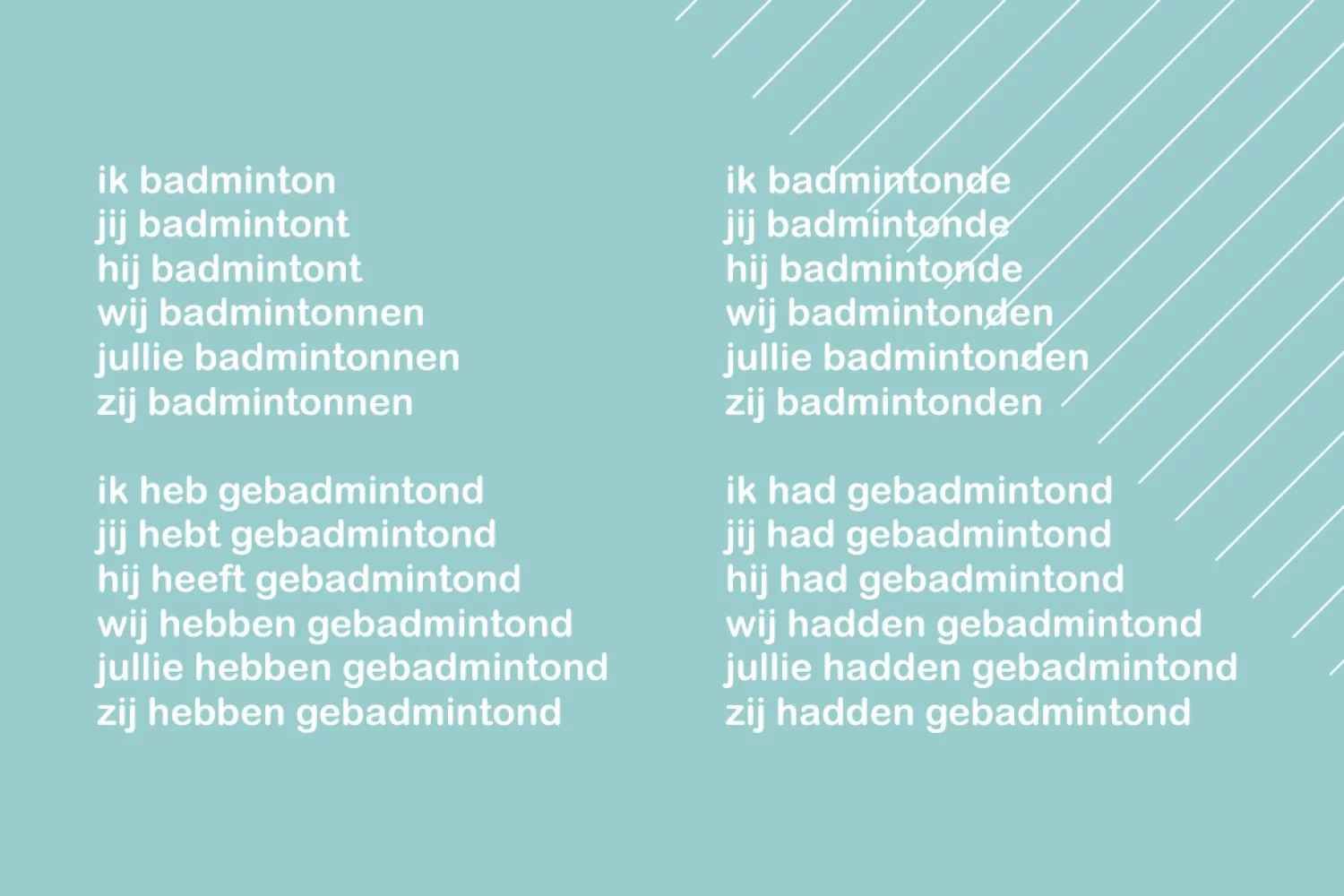 Hoe vervoeg je het werkwoord badmintonnen?