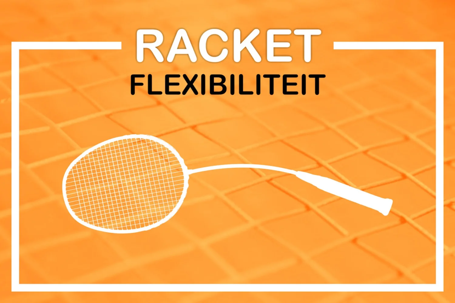 Hoe flexibel moet mijn badmintonracket zijn?