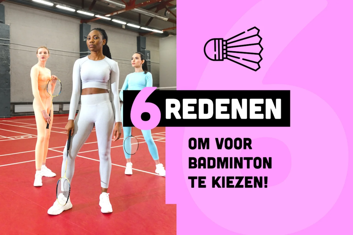 Zes redenen om te kiezen voor badminton
