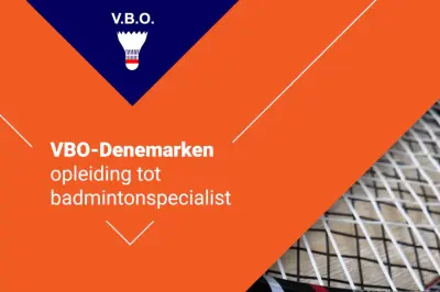 Buitenkans: schrijf je in voor de VBO-Denemarken opleiding tot badmintonspecialist