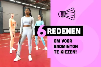 Zes redenen om te kiezen voor badminton